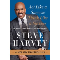 Act Like a Success, Think Like a Success: Discovering Your Gift and the Way to Life's Riches