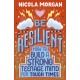 Be Resilient: How to Build a Strong Teenage Mind for Tough Times: A practical guide for teens and parents, packed with coping strategies, tips and advice from an award-winning author