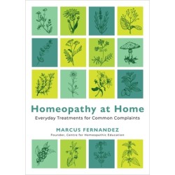 Homeopathy at Home: Everyday Treatments for Common Complaints
