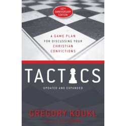 Tactics, 10th Anniversary Edition: A Game Plan for Discussing Your Christian Convictions
