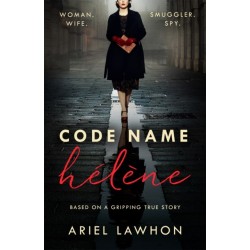 Code Name Helene: A gripping wartime novel inspired by a real-life heroine from the bestselling author of THE FROZEN RIVER