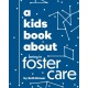 A Kids Book About Being in Foster Care