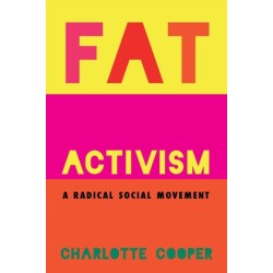 Fat Activism: A Radical Social Movement