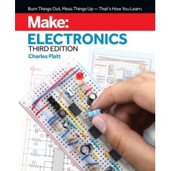 Make: Electronics, 3e: Learning by Discovery: A hands-on primer for the new electronics enthusiast