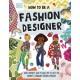 How To Be A Fashion Designer: Ideas, Projects, and Styling Tips to Help You Become a Fabulous Fashion Designer