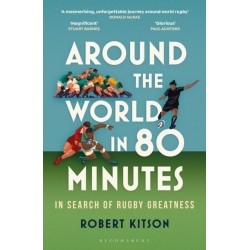 Around the World in 80 Minutes: In Search of Rugby Greatness – A WATERSTONES BEST BOOK OF THE YEAR