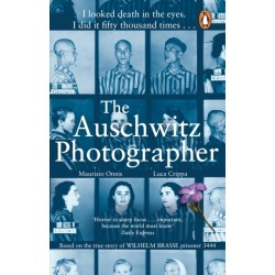 The Auschwitz Photographer: The powerful true story of Wilhelm Brasse prisoner number 3444