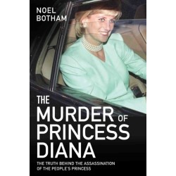 The Murder of Princess Diana - The Truth Behind the Assassination of the People's Princess: The Truth Behind The Assassination Of The People's Princess