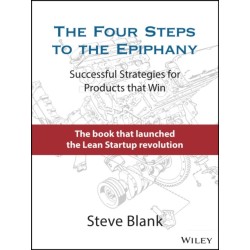 The Four Steps to the Epiphany: Successful Strategies for Products that Win