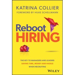 Reboot Hiring: The Key To Managers and Leaders Saving Time, Money and Hassle When Recruiting