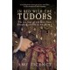 In Bed with the Tudors: The Sex Lives of a Dynasty from Elizabeth of York to Elizabeth I