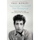 You Lose Yourself You Reappear: The Many Voices of Bob Dylan