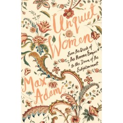 Unquiet Women: From the Dusk of the Roman Empire to the Dawn of the Enlightenment