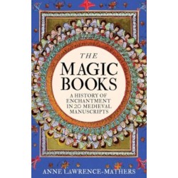 The Magic Books: A History of Enchantment in 20 Medieval Manuscripts