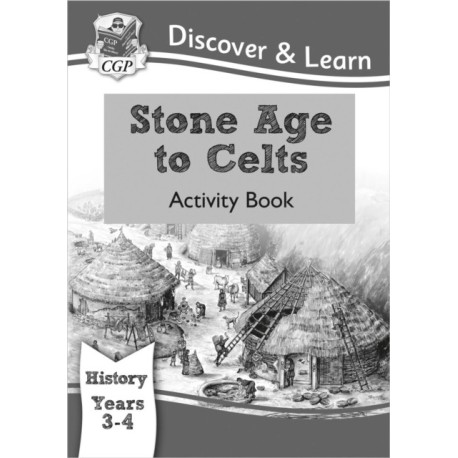 KS2 History Discover & Learn: Stone Age to Celts Activity Book (Years 3 & 4)