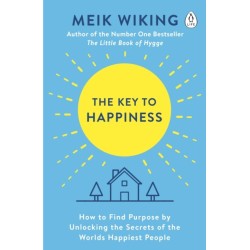 The Key to Happiness: How to Find Purpose by Unlocking the Secrets of the World's Happiest People