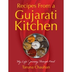 Recipes From a Gujarati Kitchen: My Life Journey Through Food