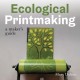 Ecological Printmaking: A Maker’s Guide