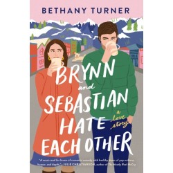 Brynn and Sebastian Hate Each Other: An Award-Winning Small-Town Enemies-to-Lovers Rom-Com