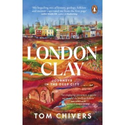 London Clay: Journeys in the Deep City