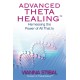 Advanced ThetaHealing®: Harnessing the Power of All That Is