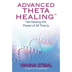 Advanced ThetaHealing®: Harnessing the Power of All That Is