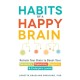 Habits of a Happy Brain: Retrain Your Brain to Boost Your Serotonin, Dopamine, Oxytocin, & Endorphin Levels