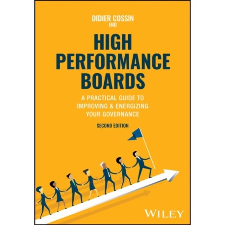 High Performance Boards: A Practical Guide to Improving and Energizing Your Governance