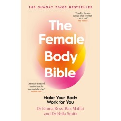 The Female Body Bible: A Revolution in Women's Health and Fitness