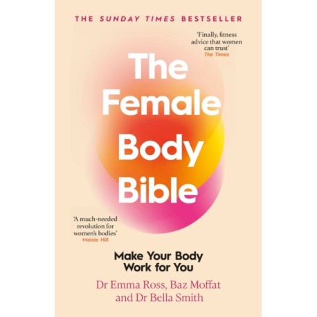 The Female Body Bible: A Revolution in Women's Health and Fitness
