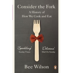 Consider the Fork: A History of How We Cook and Eat