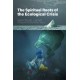 The Spiritual Roots of the Ecological Crisis