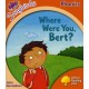 Oxford Reading Tree Songbirds Phonics: Level 6: Where Were You, Bert?