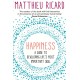 Happiness: A Guide to Developing Life's Most Important Skill