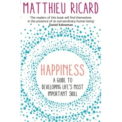 Happiness: A Guide to Developing Life's Most Important Skill