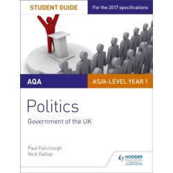 AQA AS/A-level Politics Student Guide 1: Government of the UK
