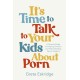 It's Time to Talk to Your Kids About Porn: A Parent's Guide to Helping Children and Teens Develop Sexual Integrity