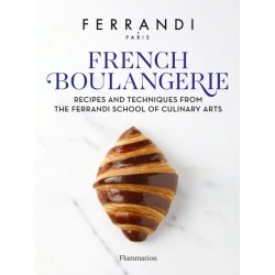 French Boulangerie: Recipes and Techniques from the Ferrandi School of Culinary Arts