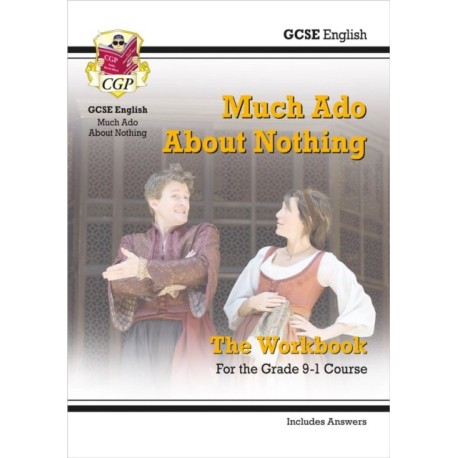 GCSE English Shakespeare - Much Ado About Nothing Workbook (includes Answers)