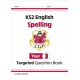 KS2 English Year 3 Spelling Targeted Question Book (with Answers)