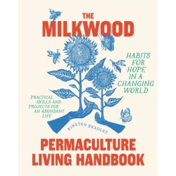 The Milkwood Permaculture Living Handbook: Habits for Hope in a Changing World