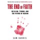 The End of Faith: Religion, Terror, and the Future of Reason
