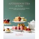 Afternoon Tea At Home: Deliciously Indulgent Recipes for Sandwiches, Savouries, Scones, Cakes and Other Fancies