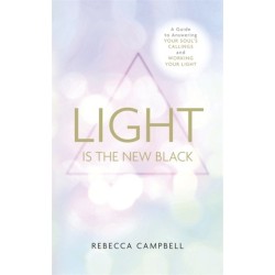Light Is the New Black: A Guide to Answering Your Soul’s Callings and Working Your Light