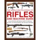Rifles and Machine Guns, The World Encyclopedia of: An illustrated historical guide to over 500 military, law enforcement and antique firearms