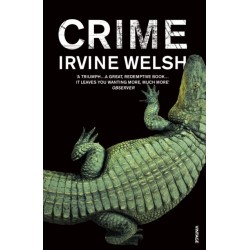 Crime: The explosive first novel in Irvine Welsh's Crime series