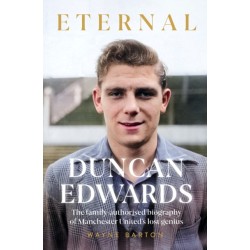 Duncan Edwards: Eternal: An intimate portrait of Manchester United’s lost genius