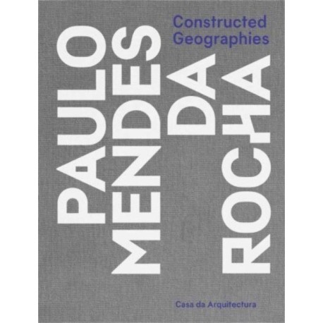 Constructed Geographies: Paulo Mendes da Rocha