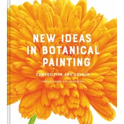 New Ideas in Botanical Painting: composition and colour