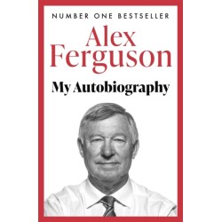 ALEX FERGUSON: My Autobiography: The Sensational Million Copy Number One Bestseller